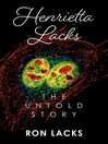 Cover image for Henrietta Lacks the Untold Story